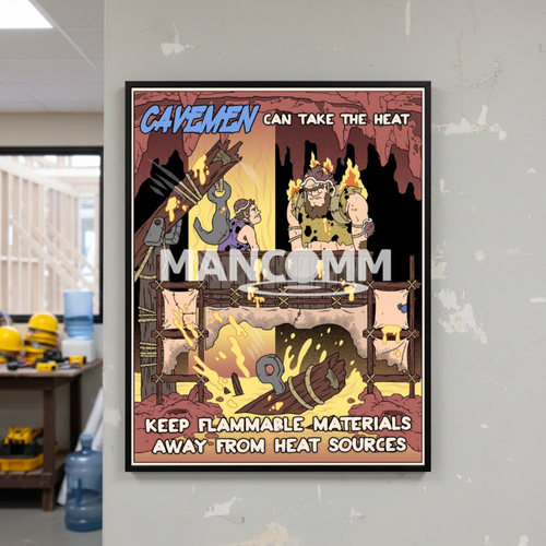 Cartoon-style safety poster on a wall with text 'Cavemen can take the heat' and 'Mancomm' branding.