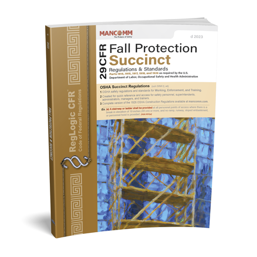 Fall Protection OSHA Regulations Book | RegLogic™ CFR | Mancomm Fall Protection OSHA Regulations Book | RegLogic™ CFR | Mancomm